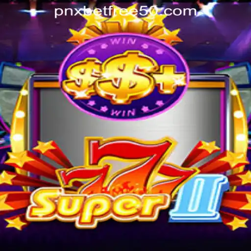 Discover the Thrills of Super777II with a PNXBET Free 50 Deposit Bonus